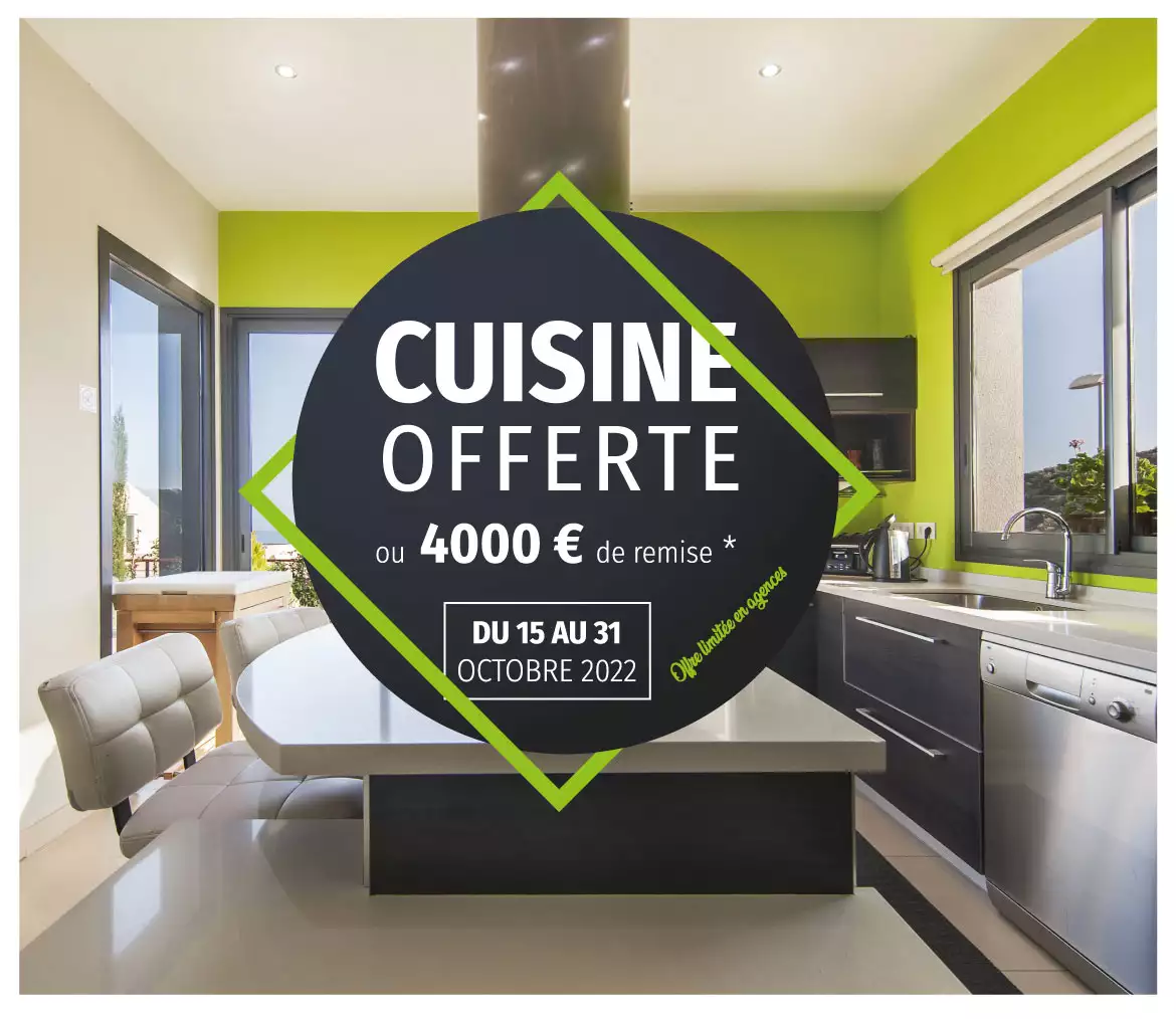 Cuisine offerte ou 4000 € de remise sur votre projet de construction